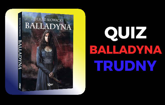 quiz balladyna trudny