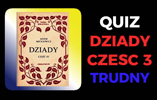 quiz dziady czesc 3 trudny