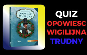 opowieść wigilijna quiz opowieść wigilijna quiz